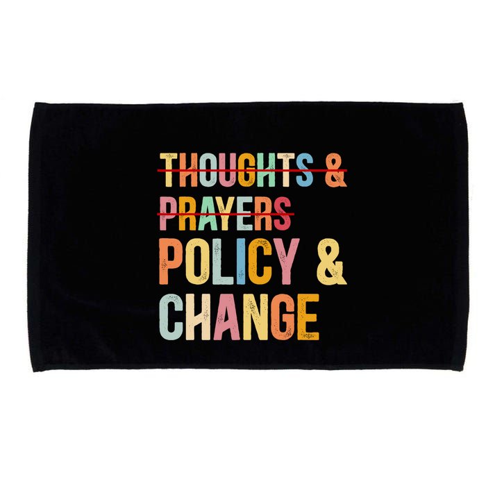 No More Thoughts & Prayers Time For Policy & Change Microfiber Hand Towel