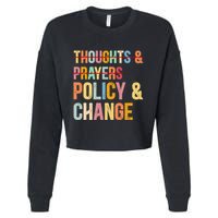 No More Thoughts & Prayers Time For Policy & Change Cropped Pullover Crew