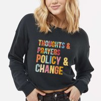 No More Thoughts & Prayers Time For Policy & Change Cropped Pullover Crew