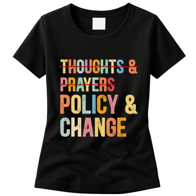 No More Thoughts & Prayers Time For Policy & Change Womens T-Shirt