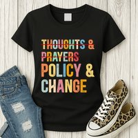 No More Thoughts & Prayers Time For Policy & Change Womens T-Shirt