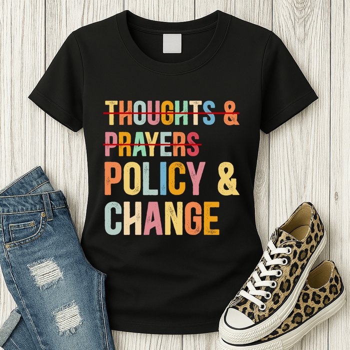 No More Thoughts & Prayers Time For Policy & Change Womens T-Shirt