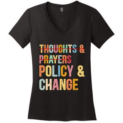No More Thoughts & Prayers Time For Policy & Change Women's V-Neck T-Shirt