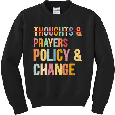 No More Thoughts & Prayers Time For Policy & Change Kids Sweatshirt