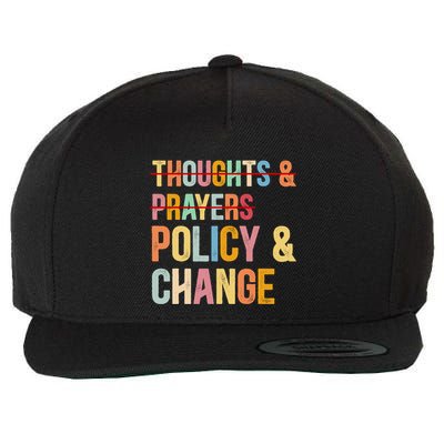 No More Thoughts & Prayers Time For Policy & Change Wool Snapback Cap