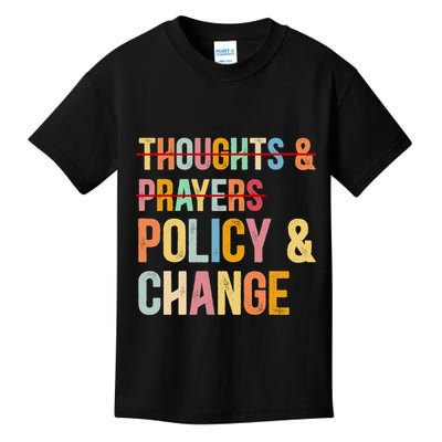 No More Thoughts & Prayers Time For Policy & Change Kids T-Shirt