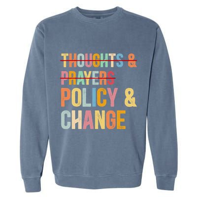 No More Thoughts & Prayers Time For Policy & Change Garment-Dyed Sweatshirt