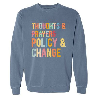 No More Thoughts & Prayers Time For Policy & Change Garment-Dyed Sweatshirt