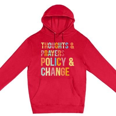 No More Thoughts & Prayers Time For Policy & Change Premium Pullover Hoodie