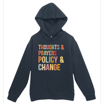 No More Thoughts & Prayers Time For Policy & Change Urban Pullover Hoodie