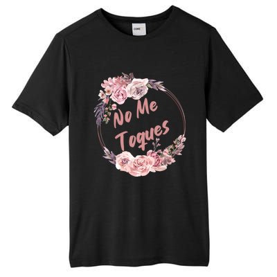 No Me Toques Latina Feminist Feminism Latina Af Spanish Gift Tall Fusion ChromaSoft Performance T-Shirt