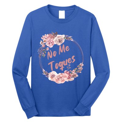 No Me Toques Latina Feminist Feminism Latina Af Spanish Gift Long Sleeve Shirt