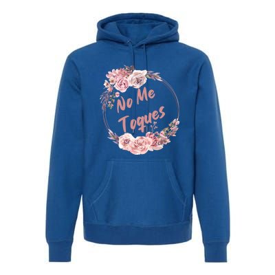 No Me Toques Latina Feminist Feminism Latina Af Spanish Gift Premium Hoodie