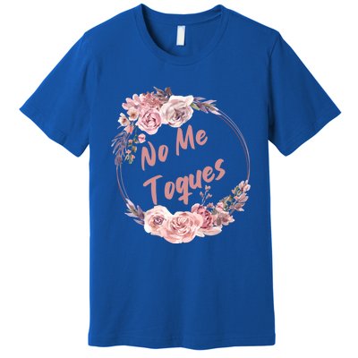 No Me Toques Latina Feminist Feminism Latina Af Spanish Gift Premium T-Shirt