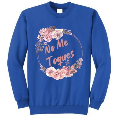 No Me Toques Latina Feminist Feminism Latina Af Spanish Gift Tall Sweatshirt