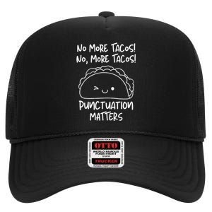 No More Tacos Punctuation Matters Taco English Teacher High Crown Mesh Back Trucker Hat