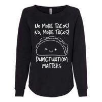 No More Tacos Punctuation Matters Taco English Teacher Womens California Wash Sweatshirt