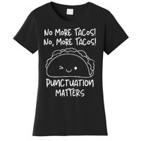 No More Tacos Punctuation Matters Taco English Teacher Women's T-Shirt