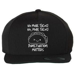 No More Tacos Punctuation Matters Taco English Teacher Wool Snapback Cap