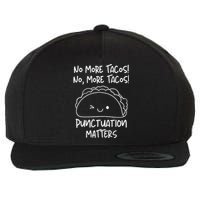 No More Tacos Punctuation Matters Taco English Teacher Wool Snapback Cap