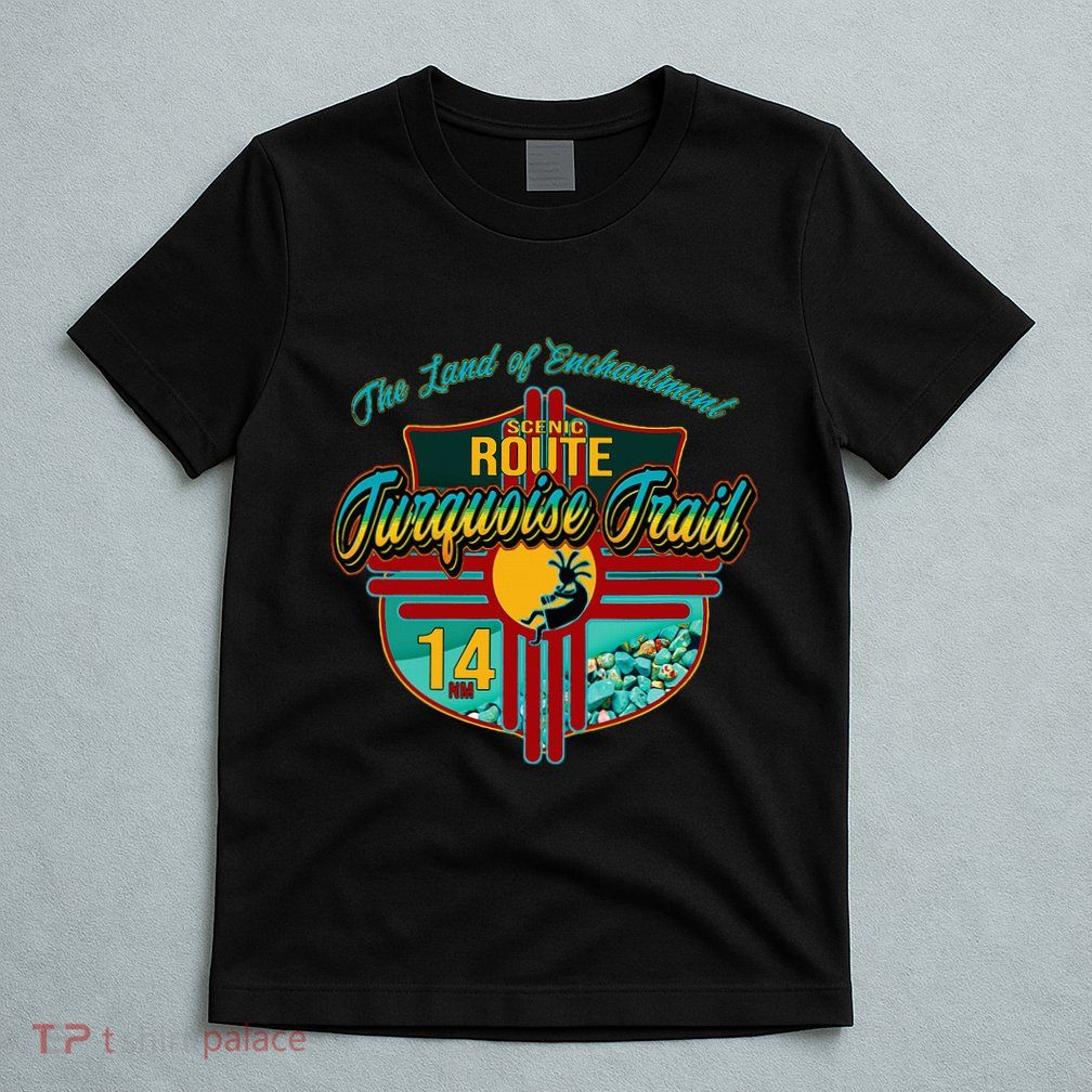 New Mexico Turquoise Trail National Scenic Route 14 Souvenir T-Shirt