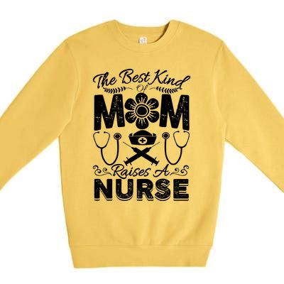 Nurse Mom Tee Best Kind Of Mom Raises A Nurse Mothers Day Gift Premium Crewneck Sweatshirt