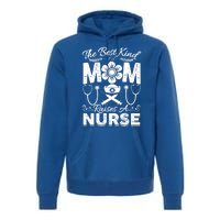 Nurse Mom Tee Best Kind Of Mom Raises A Nurse Mothers Day Gift Premium Hoodie