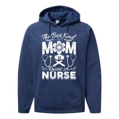 Nurse Mom Tee Best Kind Of Mom Raises A Nurse Mothers Day Gift Performance Fleece Hoodie