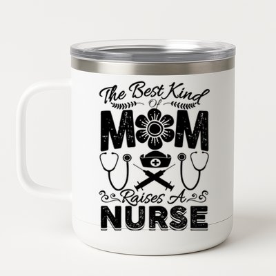 Nurse Mom Tee Best Kind Of Mom Raises A Nurse Mothers Day Gift 12 oz Stainless Steel Tumbler Cup