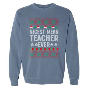 Nicest Mean Teacher Ever Christmas Teaching Lover Teacher Gift Garment-Dyed Sweatshirt