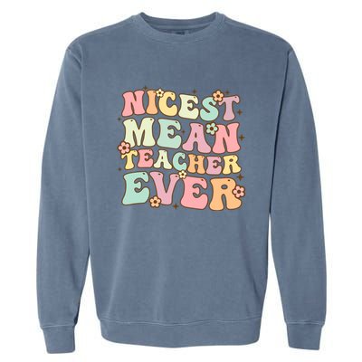 Nicest Mean Teacher Ever Retro Groovy Teacher Teaching Gift Garment-Dyed Sweatshirt