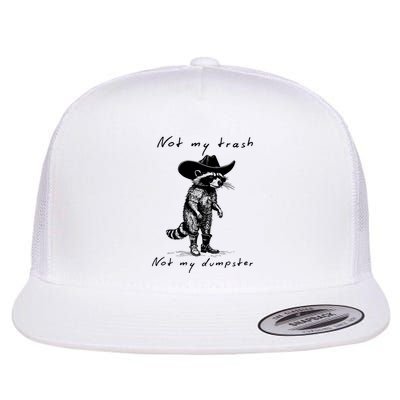 Not My Trash Not My Dumpster Raccoon Cowboy Quote And Minimalist Style Flat Bill Trucker Hat