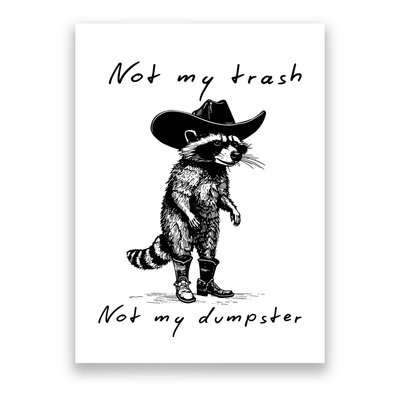 Not My Trash Not My Dumpster Raccoon Cowboy Quote And Minimalist Style Poster