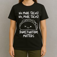 No More Tacos Punctuation Matters Funny Taco English Teacher T-Shirt