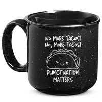 No More Tacos Punctuation Matters Funny Taco English Teacher 15oz Campfire Ceramic Mug