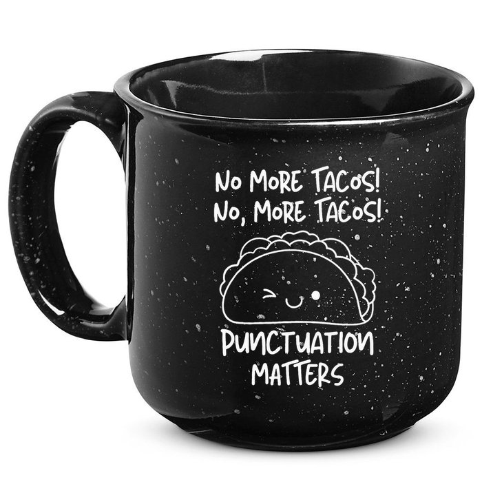 No More Tacos Punctuation Matters Funny Taco English Teacher 15oz Campfire Ceramic Mug