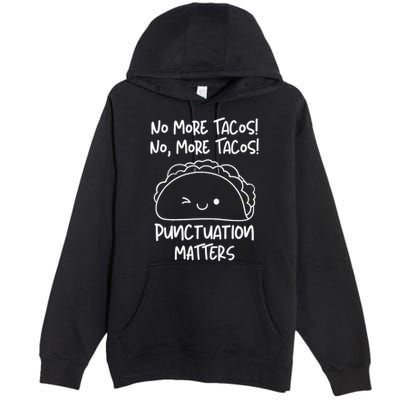 No More Tacos Punctuation Matters Funny Taco English Teacher Premium Pullover Hoodie