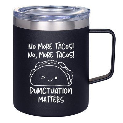 No More Tacos Punctuation Matters Funny Taco English Teacher 12oz Stainless Steel Coffee Mug