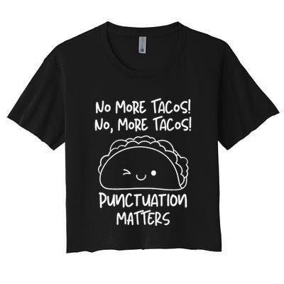 No More Tacos Punctuation Matters Funny Taco English Teacher Crop Top