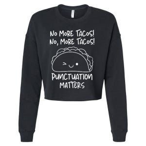 No More Tacos Punctuation Matters Funny Taco English Teacher Cropped Pullover Crew