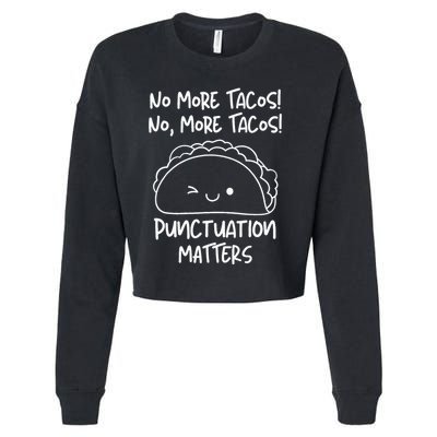 No More Tacos Punctuation Matters Funny Taco English Teacher Cropped Pullover Crew