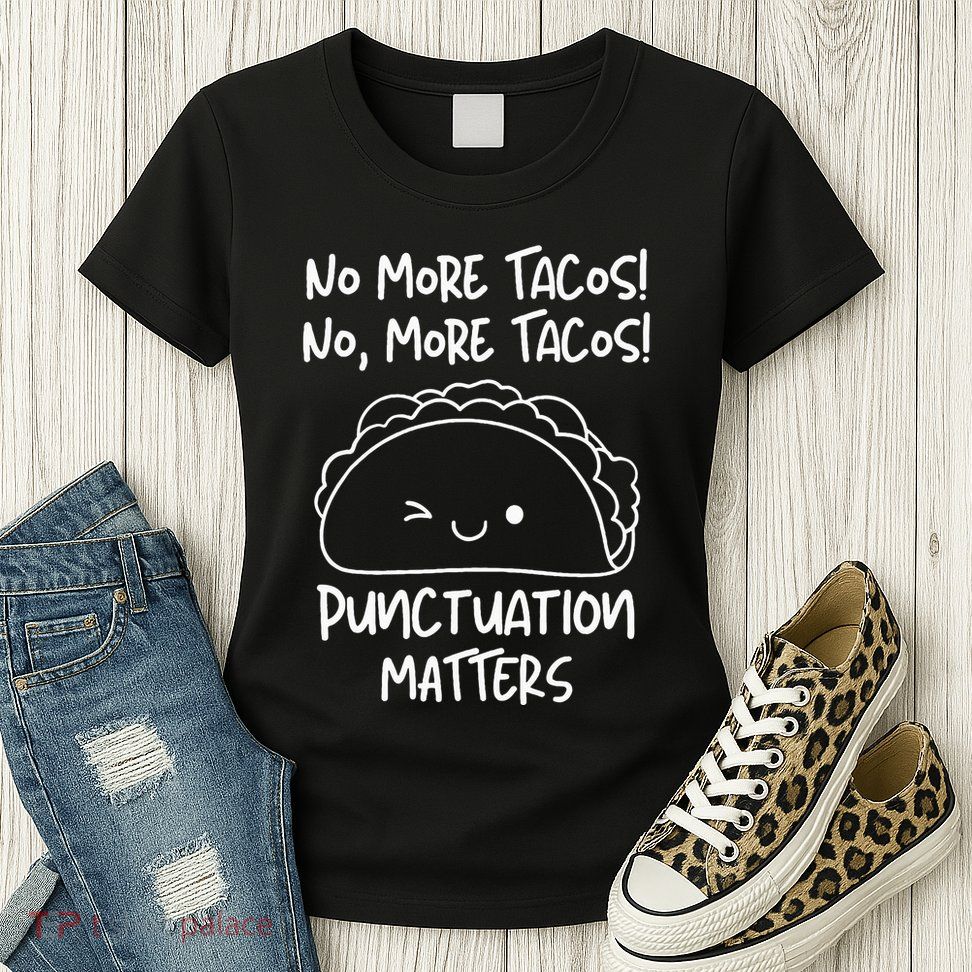 No More Tacos Punctuation Matters Funny Taco English Teacher Womens T-Shirt
