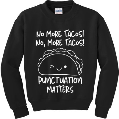 No More Tacos Punctuation Matters Funny Taco English Teacher Kids Sweatshirt