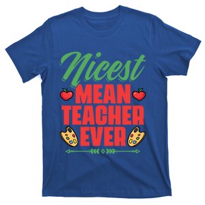 Nicest Mean Teacher Ever Funny Teacher Day School Teachers Gift T-Shirt