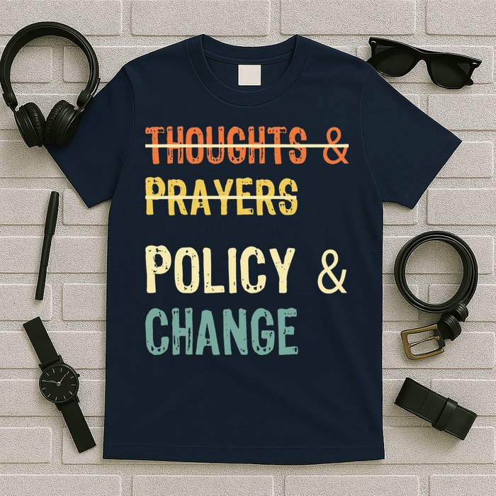 No More Thoughts & Prayers Time For Policy & Change T-Shirt