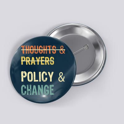 No More Thoughts & Prayers Time For Policy & Change Button