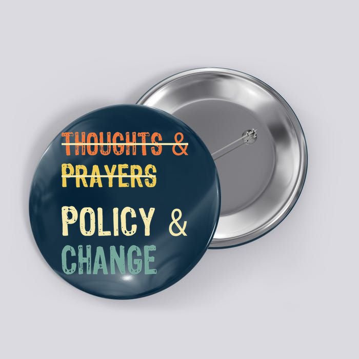 No More Thoughts & Prayers Time For Policy & Change Button