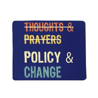 No More Thoughts & Prayers Time For Policy & Change Mousepad