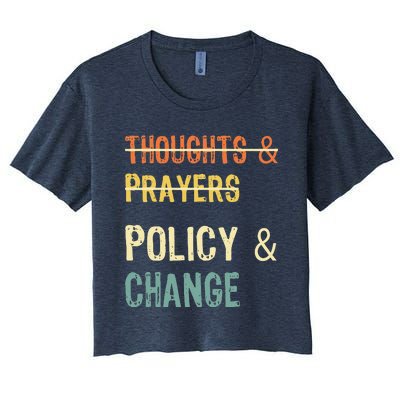 No More Thoughts & Prayers Time For Policy & Change Women's Crop Top Tee