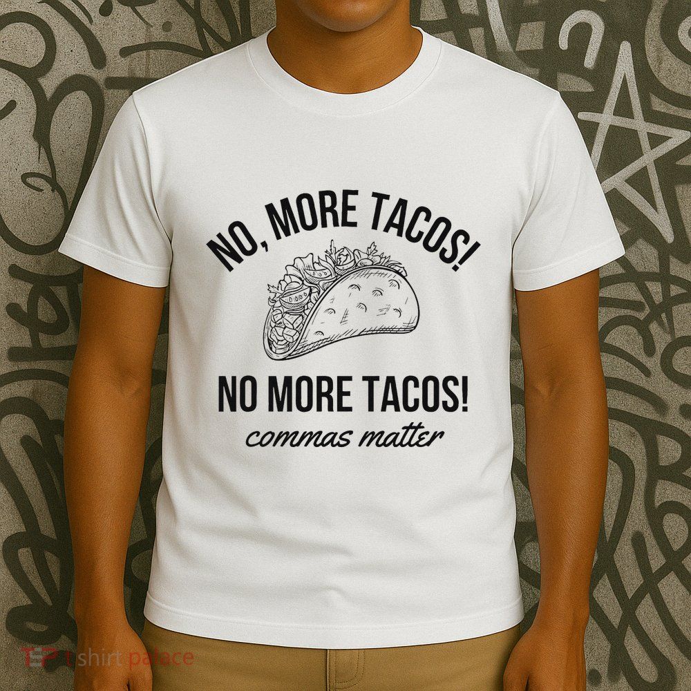 No More Tacos Punctuation Matters Funny English Teacher T-Shirt